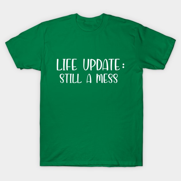 Life update still a miss funny saying shirt, best funny shirt, unique humor shirt, best gift idea T-Shirt by dianoo